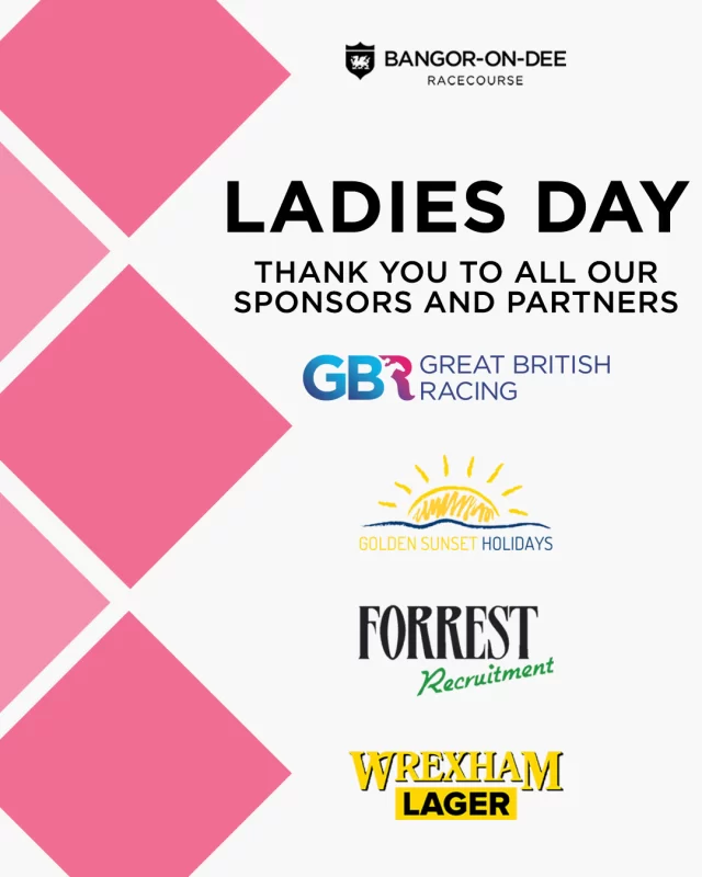 Thank you to our sponsors for Ladies Day!🎉

🏇@GreatBritishRacing
🏇@GoldenSunsetHolidays
🏇Forrest Recruitment
🏇@WrexhamLager

Thank you for your support, we're grateful to have you on board!